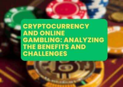 Cryptocurrency and Online Gambling: Analyzing the Benefits and Challenges
